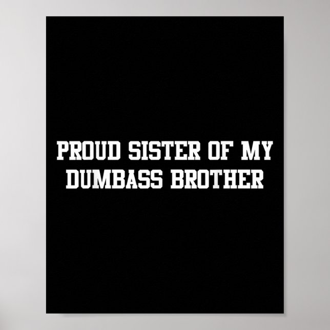 Stolze Schwester meiner Dumb Brüderfamilie lustige Poster (Vorne)