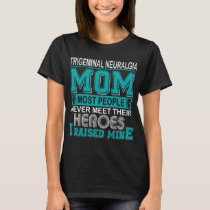 Stolze Trigeminusneuralgie-Mutter, ich zog meine a T-Shirt