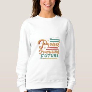 Stolze Vergangenheit, vielversprechende Zukunft Sw Sweatshirt