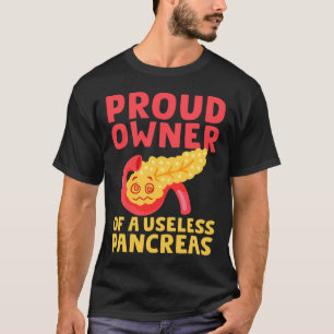 stolzer Besitzer eines nutzlosen Pankreas Typ 1 Di T-Shirt