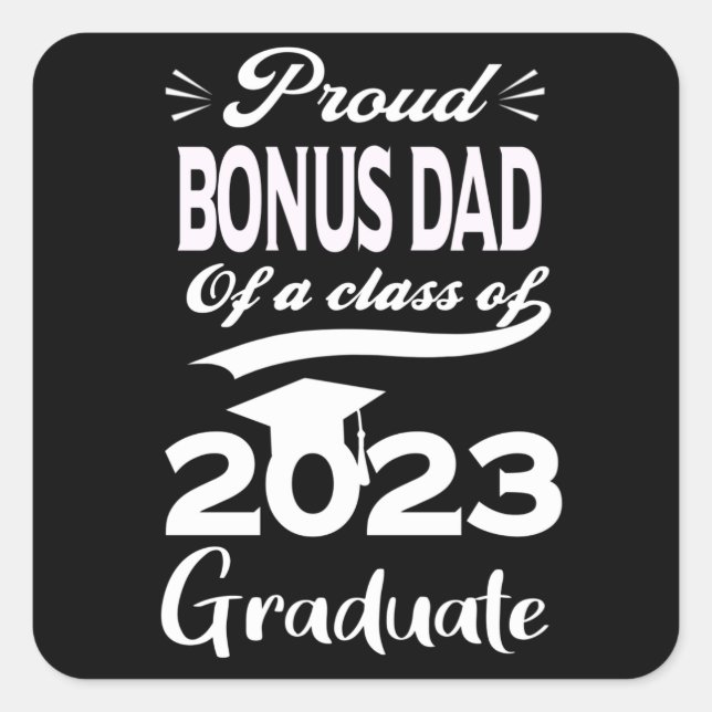 Stolzer Bonus-Vater einer Klasse von 2023 Grad 23 Quadratischer Aufkleber (Vorderseite)