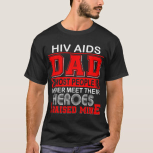 Stolzer Hiv Aids Vater Ich Erzog Meinen T-Shirt