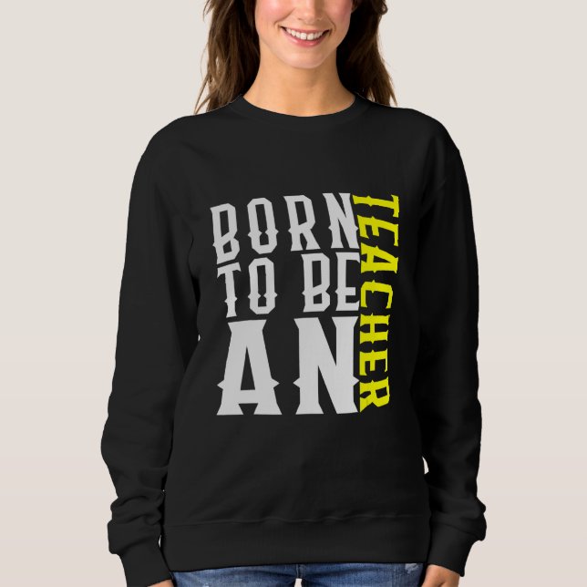 Stolzer Lehrer Bürger Beruf Karriere Arbeiter 17 Sweatshirt (Vorderseite)