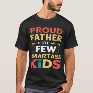 Stolzer Vater von wenigen Smartass-Kindern T-Shirt