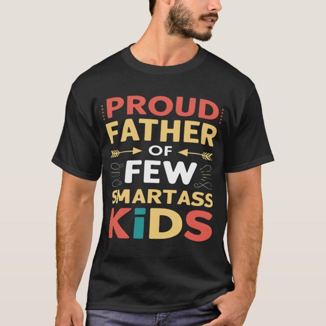 Stolzer Vater von wenigen Smartass-Kindern T-Shirt (Vorderseite)