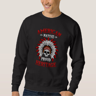 Stolzes Erbe der amerikanischen Ureinwohner indian Sweatshirt