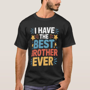 Stolzes Geschwister Ich Habe Den Besten Bruder All T-Shirt