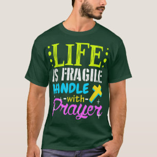 Stolzes Leben ist zerbrechlich. Mit Gebet umgehen T-Shirt
