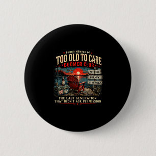 Stolzes Mitglied des Too-old-to-care-Boomer-Clubs Button