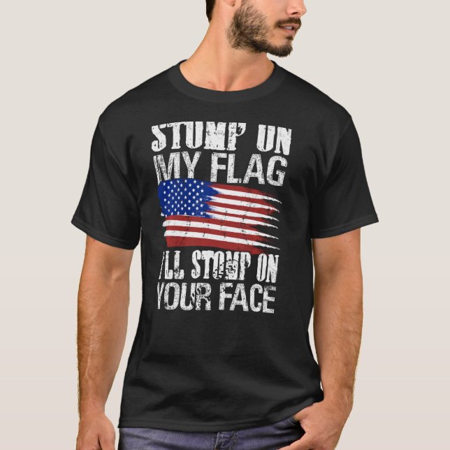 Stomp auf meiner Fahne Ich werde auf deinem Gesich T-Shirt (Vorderseite)