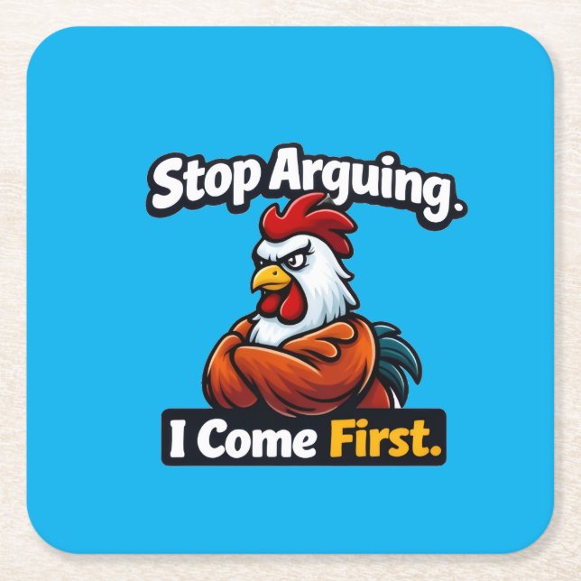 Stop arguing. i come first. roster quote  rechteckiger pappuntersetzer (Vorderseite)