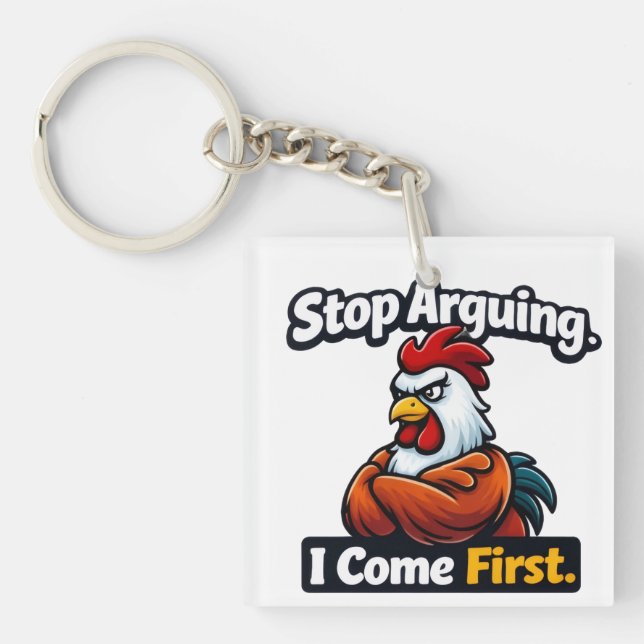 Stop arguing. i come first. roster quote  schlüsselanhänger (Vorderseite)