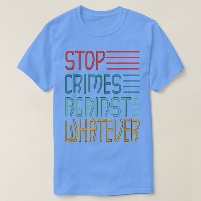 Stop Crimes against Whatever Motivation Think Posi T-Shirt (Design vorne)
