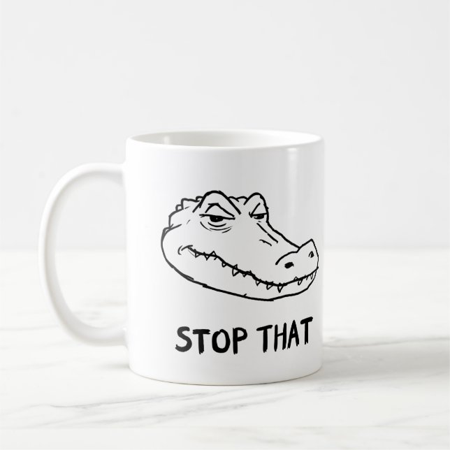 "STOP DAS" Sarkastischer Alligator-Becher Kaffeetasse (Links)