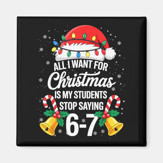 Stop Saying 6-7 Funny Teacher Students 67 Christma Magnet (Vorne)