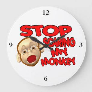 Stop Scaring My Monkey Große Wanduhr