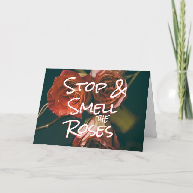 STOP & SMELLE DER ROSE Zitat - Ermutigungskarte Karte (Vorderseite)