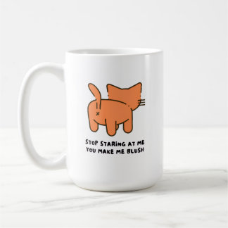 Stop Staring At Me You Make Me Blush Mug  Kaffeetasse