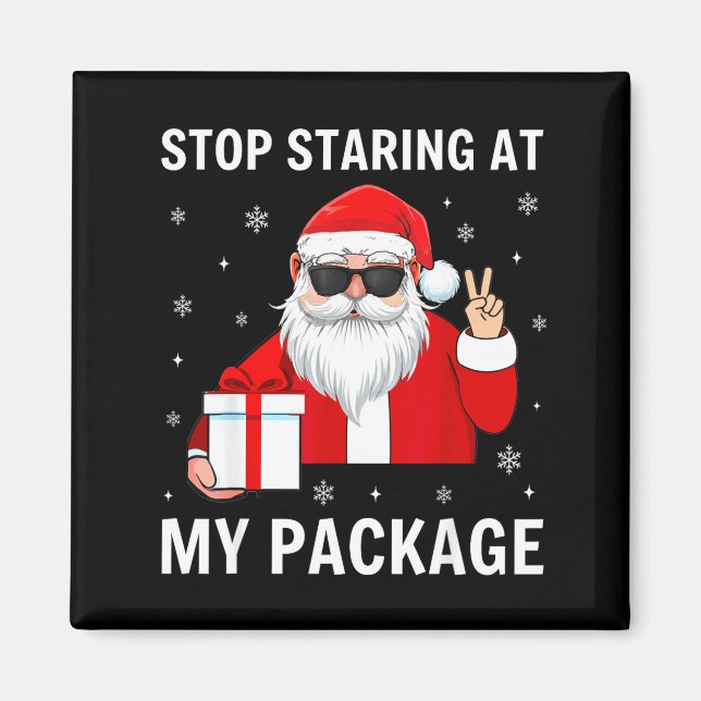 Stop Staring At My Package Christmas Adult Humor F Magnet (Vorne)