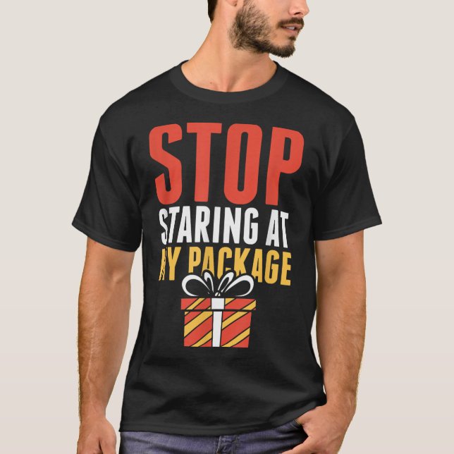 Stop Staring At My Package Funny Christmas Shirt  (Vorderseite)