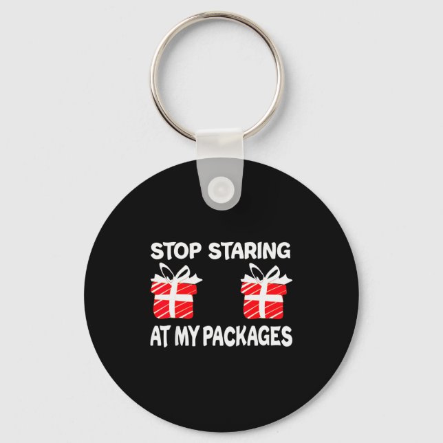 Stop Staring At My Packages Funny Christmas Naught Schlüsselanhänger (Vorderseite)