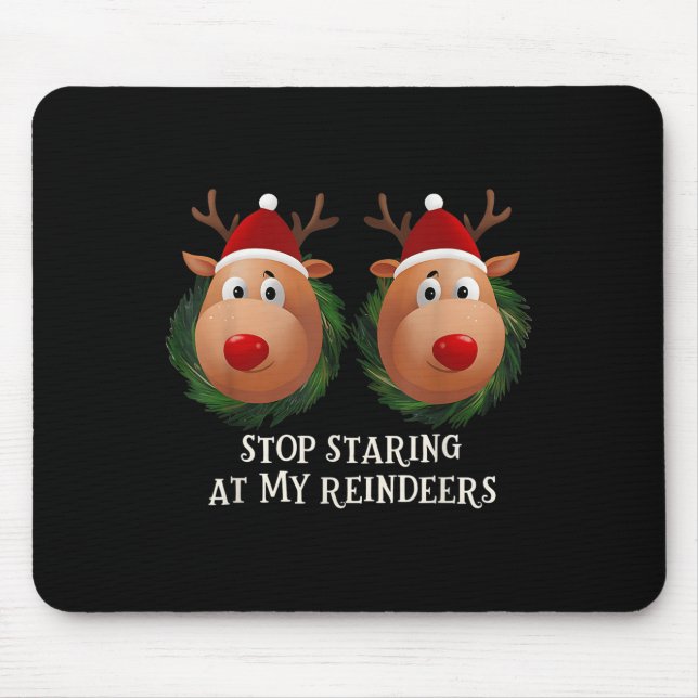 Stop Staring At My Reindeers Ugly Gag Xmas Sweater Mousepad (Vorne)