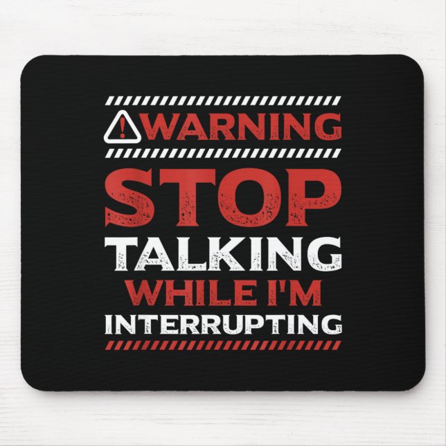 Stop Talking While I'm Interrupting Someone In Wor Mousepad (Vorne)