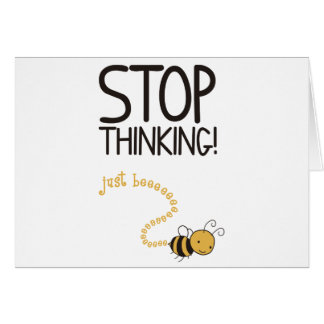 Stop thinking !