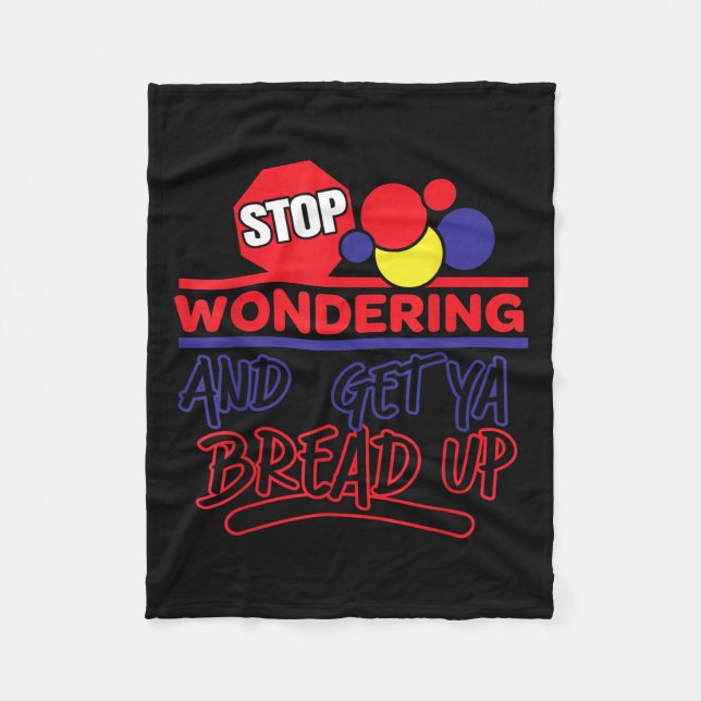 Stop Wondering And Get Ya Bread Up Funny Retro  Fleecedecke (Vorderseite)
