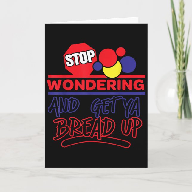 Stop Wondering And Get Ya Bread Up Funny Retro  Karte (Vorderseite)