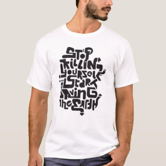 stopkillingyaself_1f T-Shirt