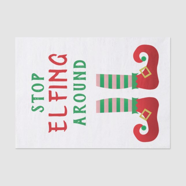 Stopp Elfing Around Funny Christmas Sprichwort Elf Seidenpapier (Vorderseite)