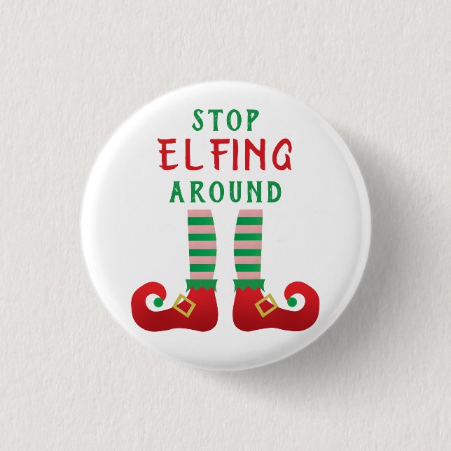Stopp Elfing Around Funny Christmas Sprichwort Gre Button (Vorderseite)