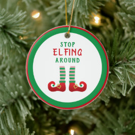 Stopp Elfing Around Funny Christmas Sprichwort Keramik Ornament