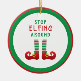 Stopp Elfing Around Funny Christmas Sprichwort Keramik Ornament