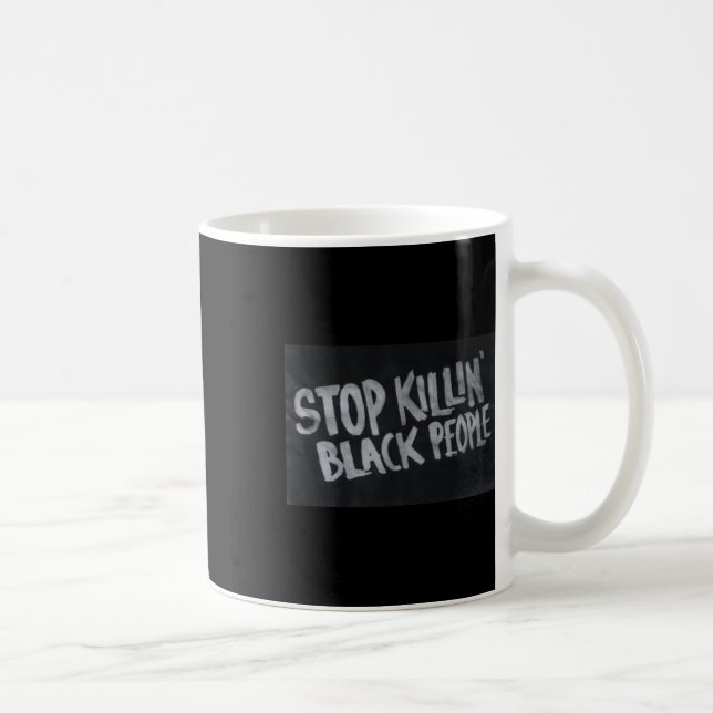 Stopp Killin' Black People (blm Protest Statement) Kaffeetasse (Rechts)