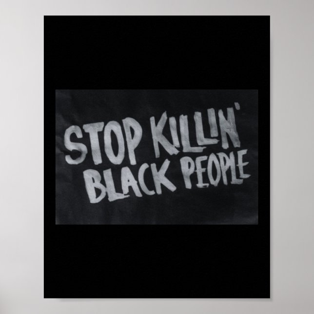 Stopp Killin' Black People (blm Protest Statement) Poster (Vorne)