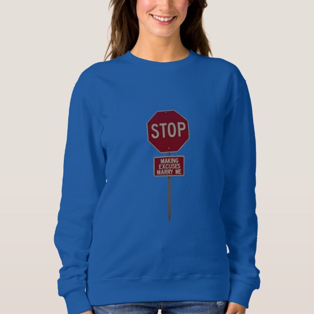Stopp Making Entschuldigung, Marry Me Sweatshirt (Vorderseite)