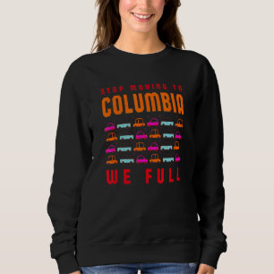Stopp Umzug nach Kolumbien Wir Full South Carolina Sweatshirt