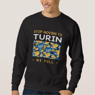 Stopp Umzug nach Turin Wir vollen Verkehr Italien  Sweatshirt