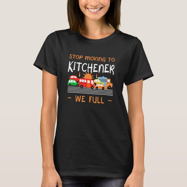 Stopp Umzug zum Kitchener Wir Full Canada Spaß kan T-Shirt (Vorderseite)