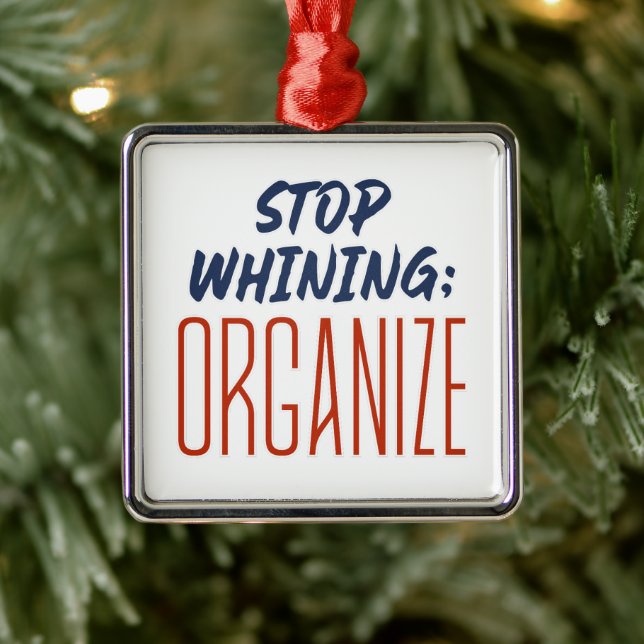 Stopp Whining, ORGANISZE - Pro-Gewerkschaft, Arbei Ornament Aus Metall (Baum)