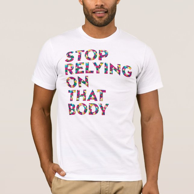 Stoppen Sie, auf diesen Körper zu bauen T-Shirt (Vorderseite)