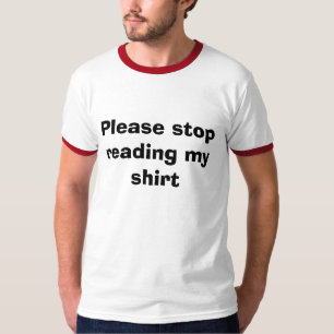Stoppen Sie bitte, mein Shirt zu lesen