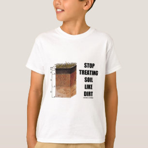 Stoppen Sie, Boden wie Schmutz (Boden-Horizonte) T-Shirt