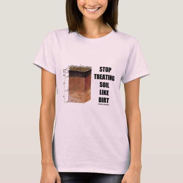 Stoppen Sie, Boden wie Schmutz (Boden-Horizonte) T-Shirt (Vorderseite)