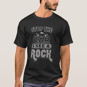 Stoppen Sie das Auto Ich sehe einen Rock Geologen T-Shirt