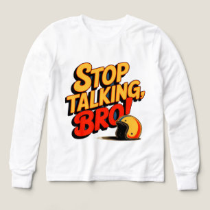 Stoppen Sie das Gespräch Bro - Bold Attitude T - S