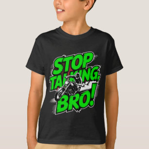 Stoppen Sie das Gespräch Bro - Bold Attitude T - S T-Shirt