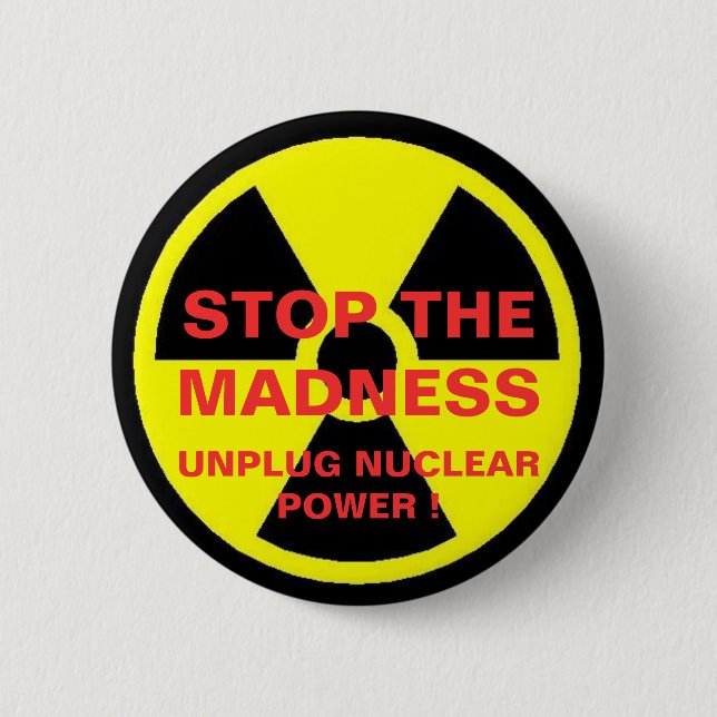 STOPPEN SIE DIE MADNESS UNPLUG NUKLEAREN POWER ! BUTTON (Vorderseite)